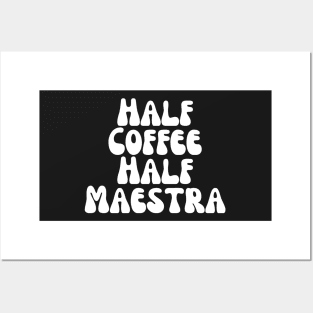 Half Coffee Half Maestra Posters and Art